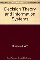 Decision theory and information systems;: An introduction to management decision making B0006BYSYW Book Cover