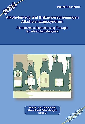 Alkoholentzug und Entzugserscheinungen Alkoholentzugssyndrom: Alkoholismus Alkoholentzug Therapie bei Alkoholabhängigkeit für medizinische Berufe, ... und interessierte Alkoholiker und Angehörige