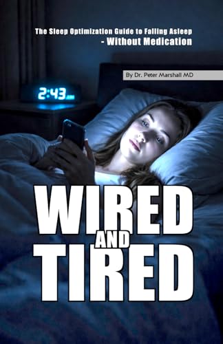 Wired and Tired: The Sleep Optimization Guide to Falling Asleep -...