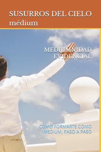 MEDIUMNIDAD EVIDENCIAL: COMO FORMARTE COMO MEDIUM, PASO A PASO