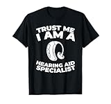 Hörgeräteanpassung Audiologie - Hörhilfe Hörgerätespezialist T-Shirt