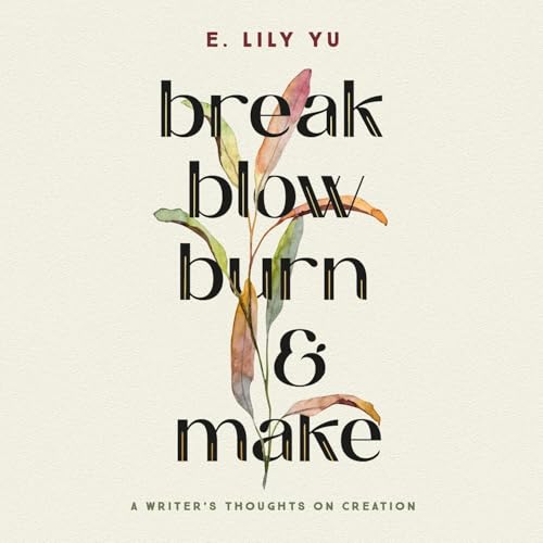Break, Blow, Burn, and Make by E. Lily Yu episode artwork
