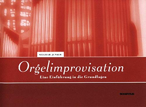 Orgelimprovisation: Eine Einführung in die