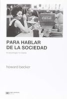 Para hablar de la sociedad: La sociología no basta 9876295276 Book Cover