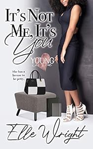 It's Not Me, It's You (Young In Love Book 1)