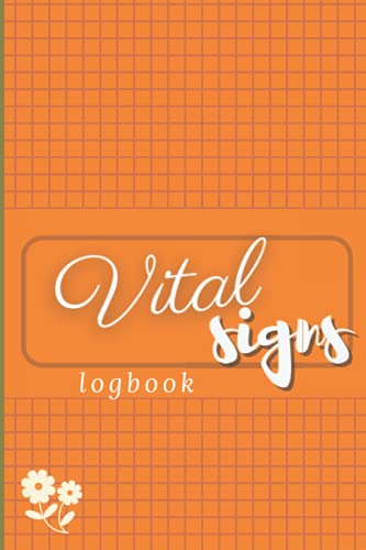 vital signs log book: Vital Signs Log Book Record Blood Pressure, Blood sugar, Heart rate, temperature, Oxygen Level: Nursing Medical Report Notebook ... Table Logbook for Patient Monitoring/
