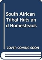 South African Tribal Huts and Homesteads 0620112433 Book Cover