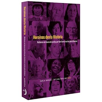 Capa do livro Heroínas desta História: Mulheres em busca de justiça por familiares mortos pela ditadura