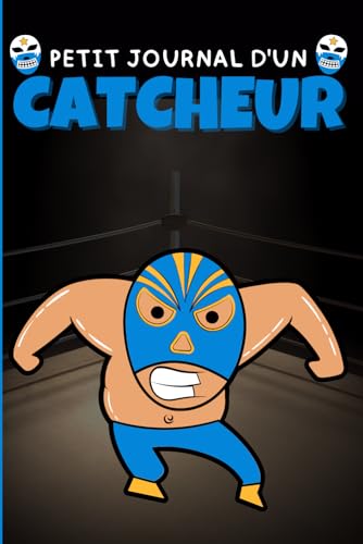 livre Petit Journal d'un Catcheur: Carnet d'entrainement à compléter, idéal pour suivre ses progressions en catch.