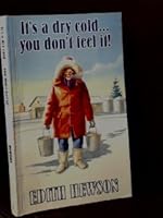 It's a dry cold...you don't feel it! 0968373402 Book Cover