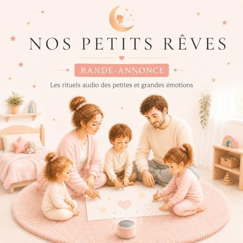 Bande-annonce : Nos Petits R&ecirc;ves, le podcast des rituels audio pour les petites et grandes &eacute;motions