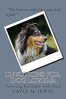 Devotions for Dog Lovers: Paws-ing for Time with God 1492398756 Book Cover