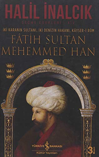 Fatih Sultan Mehemmed Han (Ciltli): İki Karanın Sultanı, İki Denizin Hakanı, Kayser-i Rum