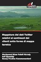 Mappatura dei dati Twitter relativi al sentiment dei clienti sotto forma di mappa termica (Italian Edition) 6209692680 Book Cover