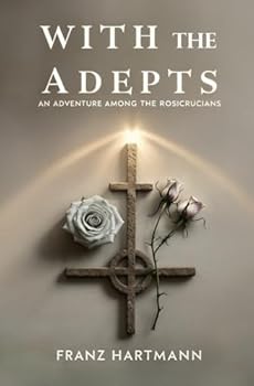 With the Adepts: An Adventure Among the Rosicrucians