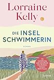 Die Inselschwimmerin: Roman. Wie eine warme Umarmung an einem eiskalten Tag. Für Leserinnen von Miranda Cowley Heller und Carley Fortune (German Edition)