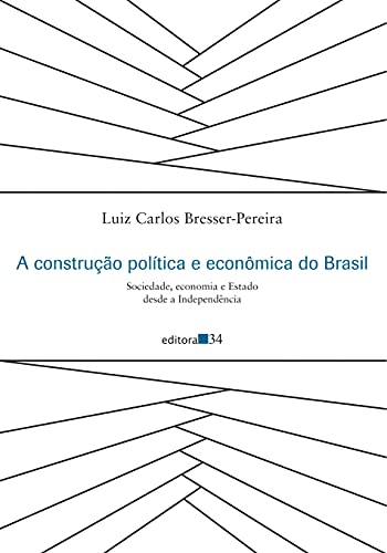 A construção política e econômica do Brasil: sociedade, economia e Estado desde a Independência