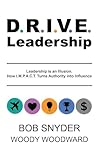 DRIVE Leadership: Leadership is an Illusion. How I.M.P.A.C.T. Turns Authority into Influence