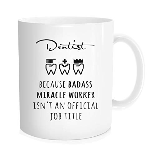 Funny Coffee Mug Tea Cup Inspirational Quote For Men Women - Doctor Dentist Because Badass Miracle Worker - Halloween Christmas Gift for Her Him, White Fine Bone Ceramic 11 oz