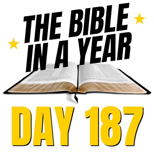 THE BIBLE IN A YEAR: Day 187