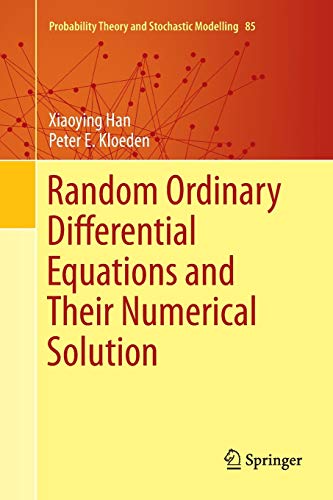 Random Ordinary Differential Equations and Their Numerical Solution (Probability Theory and Stochastic Modelling, 85)