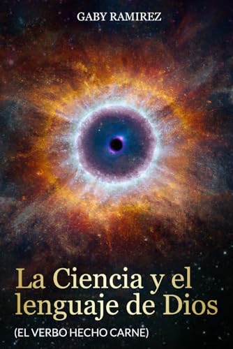 LA CIENCIA Y EL LENGUAJE DE DIOS: El verbo hecho carne