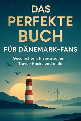 Das perfekte Buch für Dänemark-Fans: Geschichten, Inspirationen, Travel-Hacks und mehr