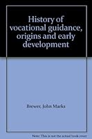 History of vocational guidance, origins and early development B0006D84IG Book Cover