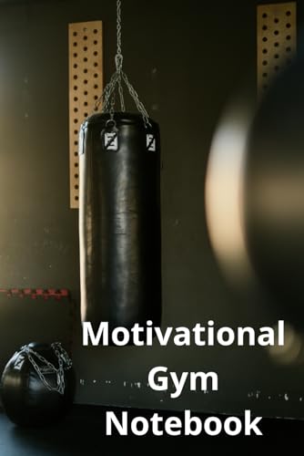 Motivational Gym Notebook: Empower Your Workout Journey