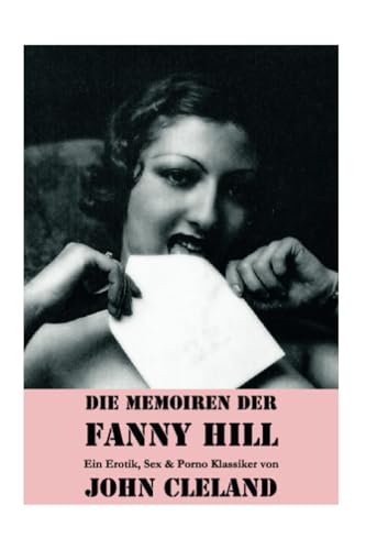 Die Memoiren der Fanny Hill (Ein Erotik, Sex & Porno Klassiker)