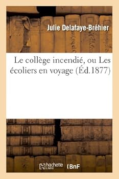 Paperback Le Collège Incendié, Ou Les Écoliers En Voyage [French] Book