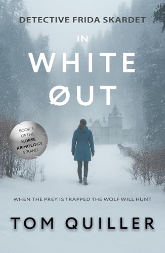 White Out: A Frida Skardet Scandi Noir Thriller (Norse Krimology Book 3)