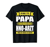 Herren Ich Habe Zwei Titel Papa Und HNO-Arzt Arzt Spruch Facharzt T-Shirt
