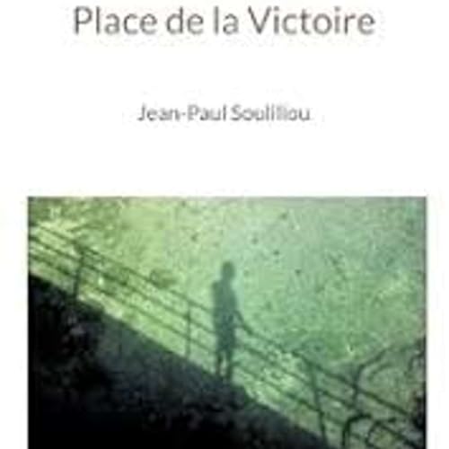 Place de la Victoire &ndash; de Jean paul Soulillou (Auteur), &Eacute;ditions du C&eacute;ou
