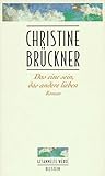 Das eine sein, das andere lieben (0): Roman - Christine Brückner 