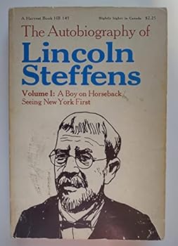 The Autobiography of Lincoln Steffens, Vol 1