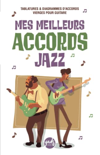 MES MEILLEURS ACCORDS JAZZ à la guitare. Carnet de tablatures & diagrammes d'accords vierges pour guitare: Pour guitaristes débutants, amateurs, ou ... 100 pages pour écrire vos futurs hits.