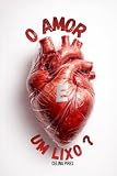 O amor é um lixo ? (Portuguese Edition)