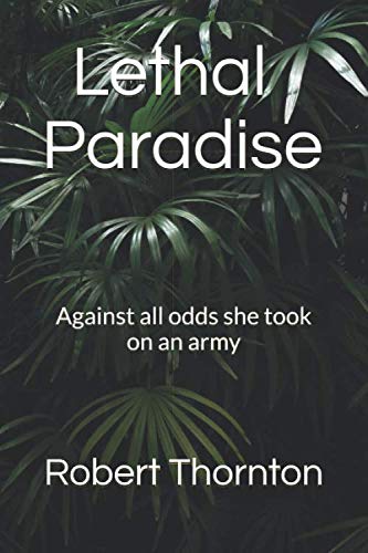Lethal Paradise: Against all odds she took on an army
