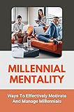 ganache au chocolat pour gateau  Millennial Mentality: Ways To Effectively Motivate And Manage Millennials: The Millennialisms (English Edition)