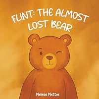 FLINT: THE ALMOST LOST BEAR B0G49RVZ6F Book Cover