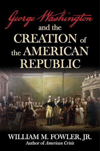 George Washington and the Creation of the American Republic (English Edition)