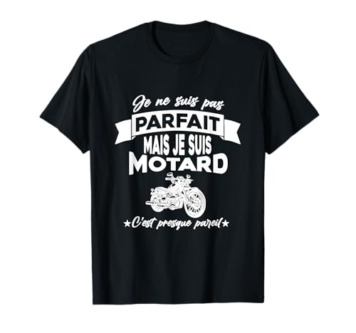 Je ne suis Pas Parfait mais Je suis Motard T-Shirt