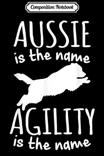 Composition Notebook: Aussie is the Name Funny Australian Shepherd Mom Dad Shepard Journal/Notebook Blank Lined Ruled 6x9 100 Pages