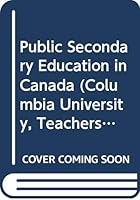 Public Secondary Education in Canada (Columbia University, Teachers College, Contributions to Education, No 345) 0404553451 Book Cover