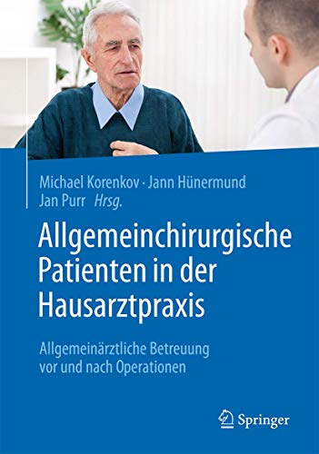 Preisvergleich Produktbild Allgemeinchirurgische Patienten in der Hausarztpraxis: Allgemeinärztliche Betreuung vor und nach Operationen