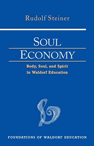 Soul Economy: Body, Soul, and Spirit in Waldorf Education (Cw 303) Volume 12