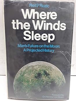 Hardcover Where the Winds Sleep: Man's Future on the Moon, A Projected History Book