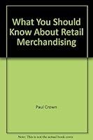 What You Should Know About Retail Merchandising 0379112035 Book Cover