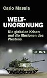Weltunordnung: Die globalen Krisen und die Illusionen des Westens (Beck Paperback)